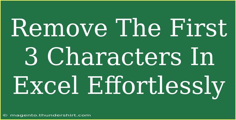 Remove The First 3 Characters In Excel Effortlessly