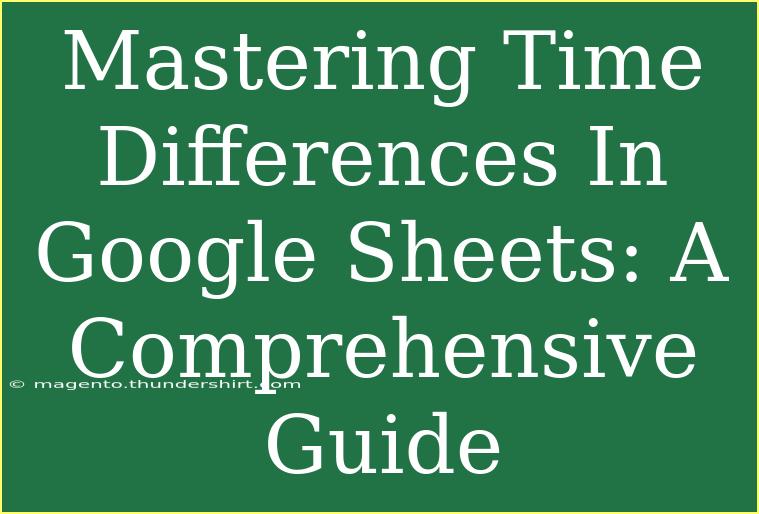 Mastering Time Differences In Google Sheets: A Comprehensive Guide