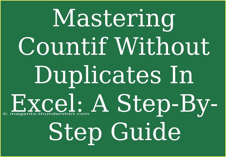 Mastering Countif Without Duplicates In Excel: A Step-By-Step Guide