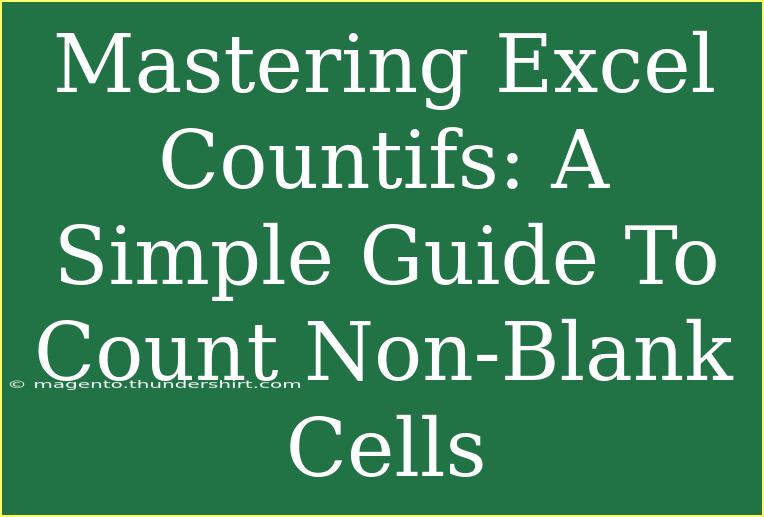 Mastering Excel Countifs: A Simple Guide To Count Non-Blank Cells