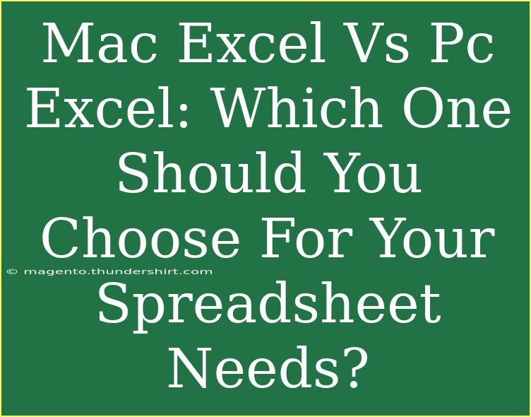 Mac Excel Vs Pc Excel: Which One Should You Choose For Your Spreadsheet Needs?