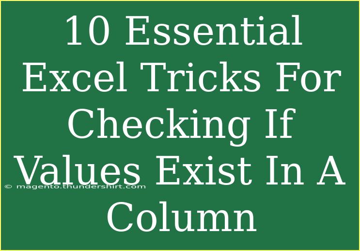 10 Essential Excel Tricks For Checking If Values Exist In A Column