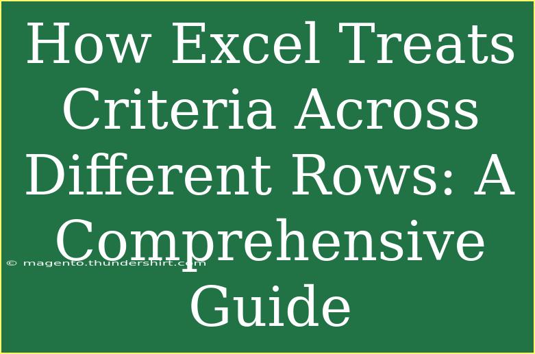 How Excel Treats Criteria Across Different Rows: A Comprehensive Guide