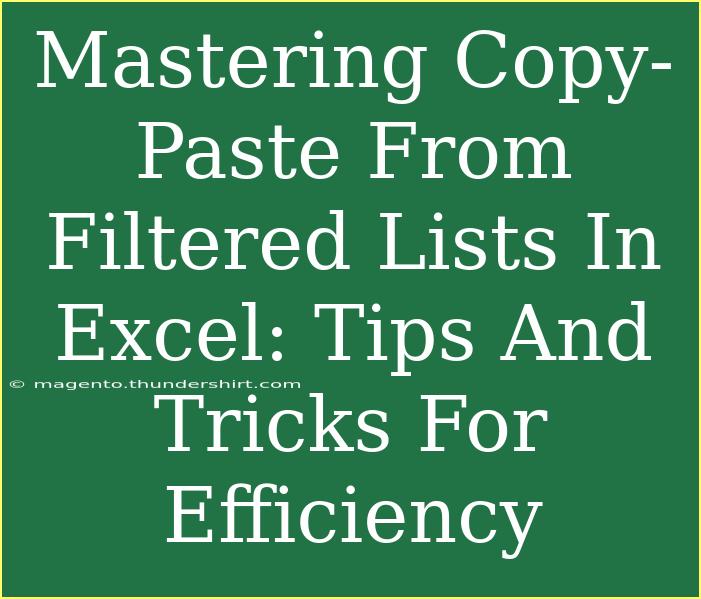 Mastering Copy-Paste From Filtered Lists In Excel: Tips And Tricks For Efficiency