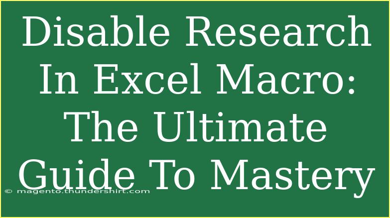 Disable Research In Excel Macro: The Ultimate Guide To Mastery