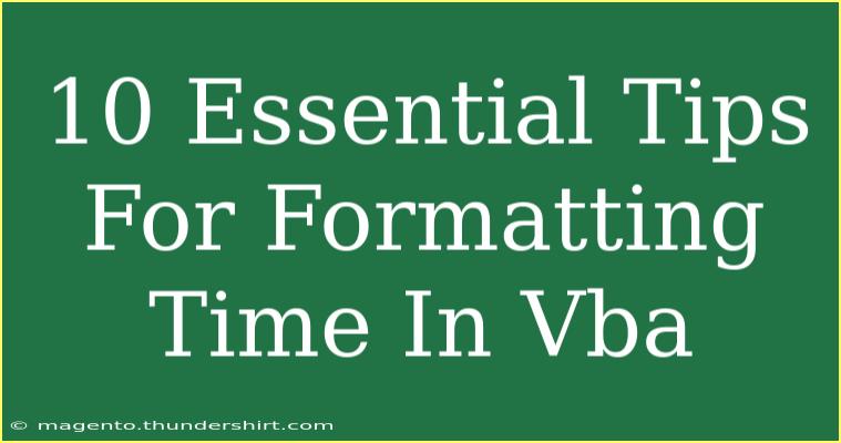 10 Essential Tips For Formatting Time In Vba