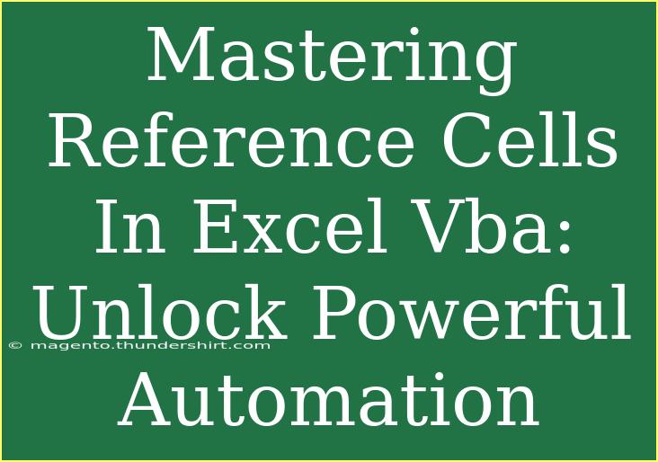 Mastering Reference Cells In Excel Vba: Unlock Powerful Automation