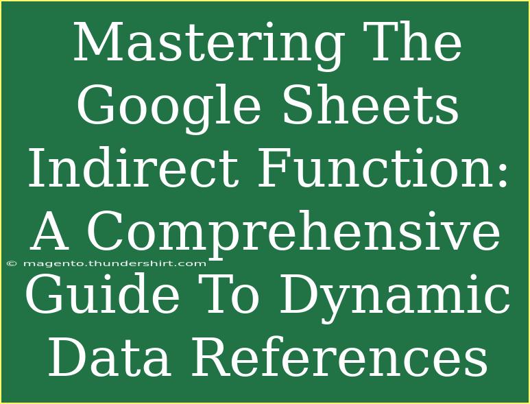 Mastering The Google Sheets Indirect Function: A Comprehensive Guide To Dynamic Data References