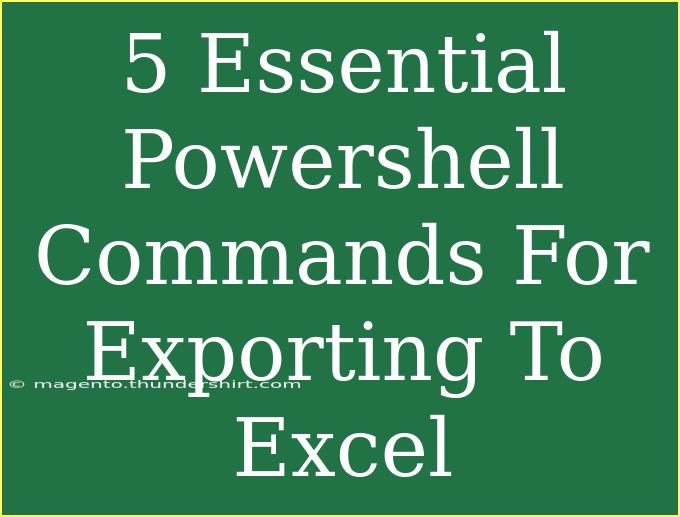 5 Essential Powershell Commands For Exporting To Excel