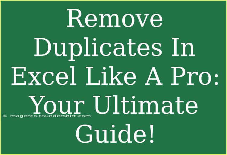 Remove Duplicates In Excel Like A Pro: Your Ultimate Guide!