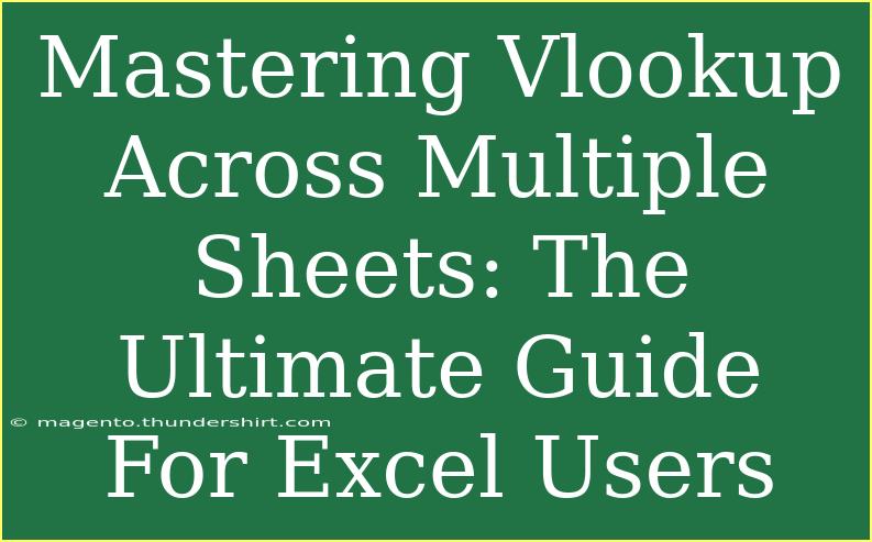 Mastering Vlookup Across Multiple Sheets: The Ultimate Guide For Excel Users