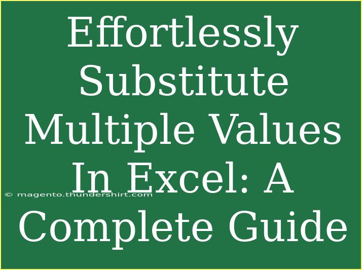 Effortlessly Substitute Multiple Values In Excel: A Complete Guide