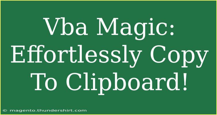 Vba Magic: Effortlessly Copy To Clipboard!