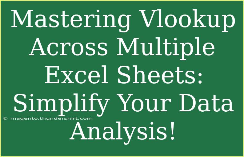 Mastering Vlookup Across Multiple Excel Sheets: Simplify Your Data Analysis!