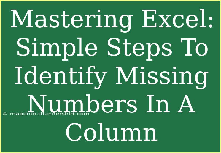 Mastering Excel: Simple Steps To Identify Missing Numbers In A Column