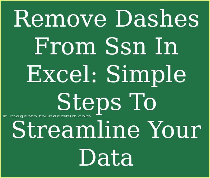 Remove Dashes From Ssn In Excel: Simple Steps To Streamline Your Data