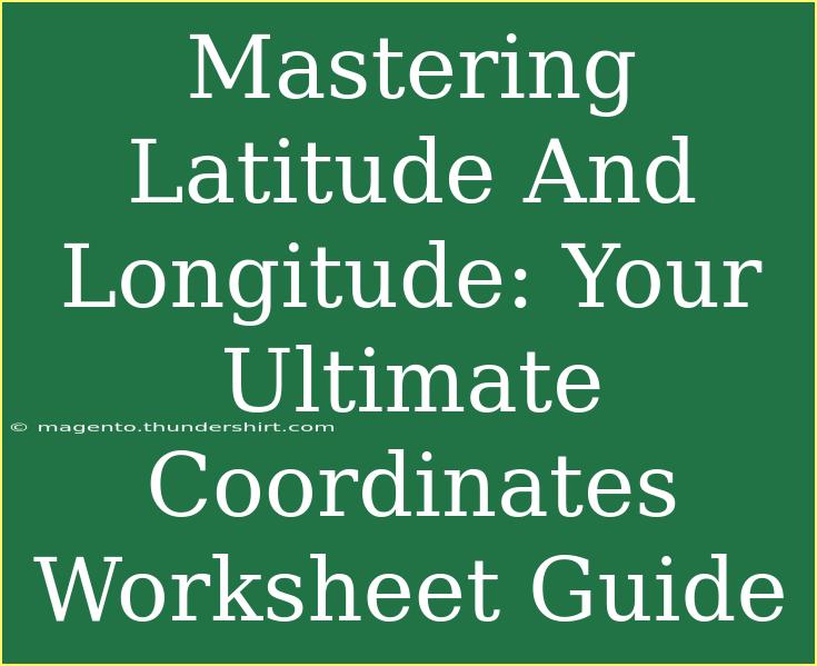 Mastering Latitude And Longitude: Your Ultimate Coordinates Worksheet Guide