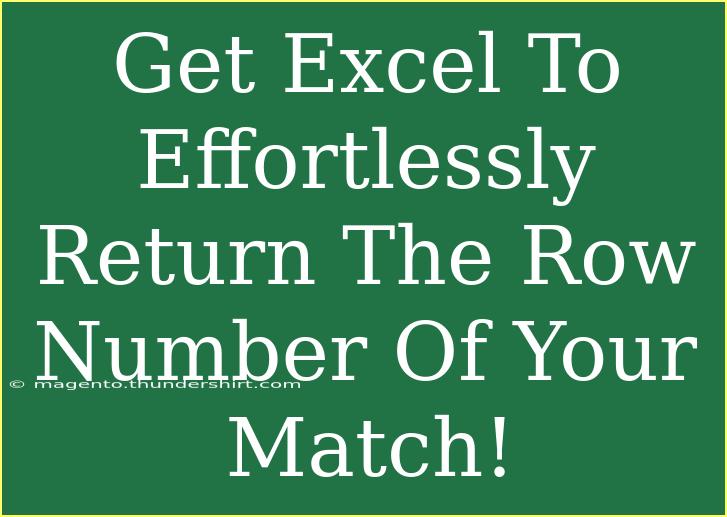 Get Excel To Effortlessly Return The Row Number Of Your Match!