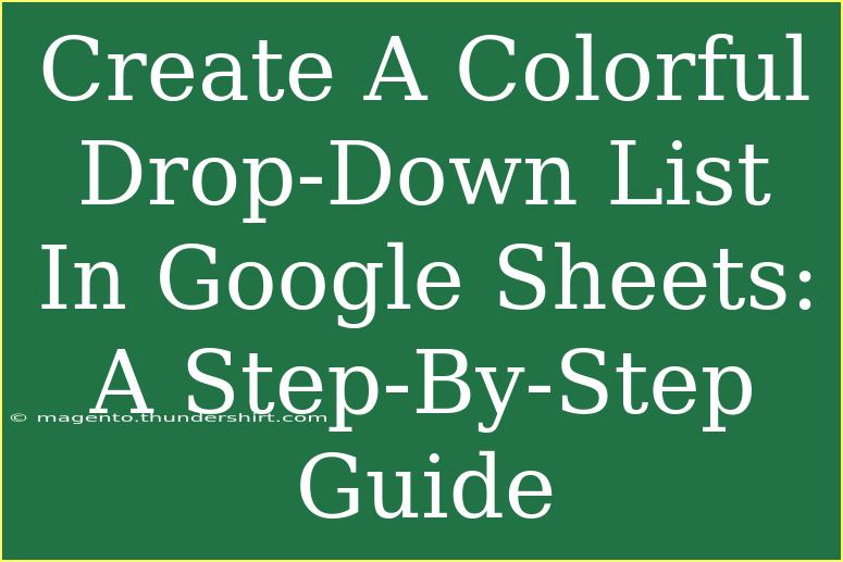 Create A Colorful Drop-Down List In Google Sheets: A Step-By-Step Guide