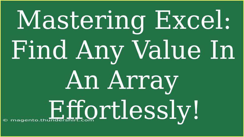 Mastering Excel: Find Any Value In An Array Effortlessly!