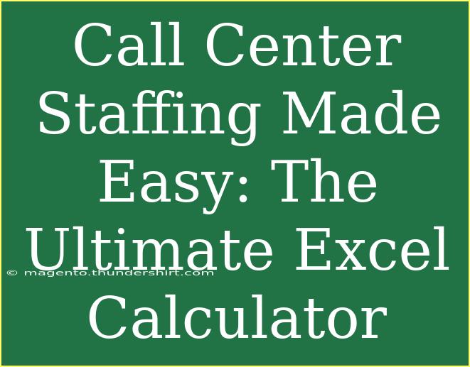 Call Center Staffing Made Easy: The Ultimate Excel Calculator