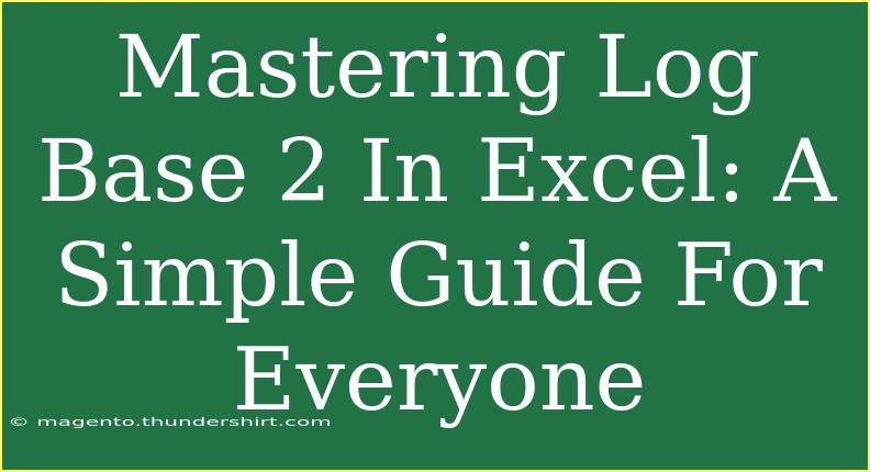 Mastering Log Base 2 In Excel: A Simple Guide For Everyone