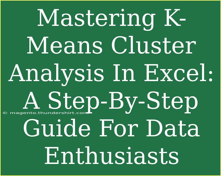 Mastering K-Means Cluster Analysis In Excel: A Step-By-Step Guide For Data Enthusiasts