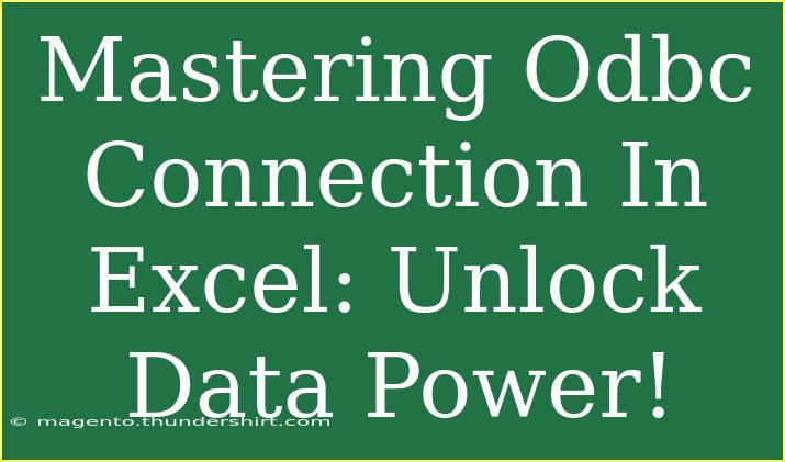 Mastering Odbc Connection In Excel: Unlock Data Power!