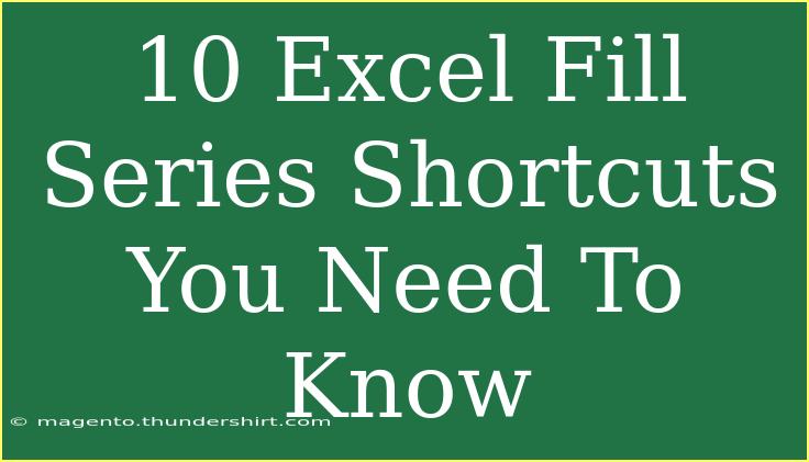 10 Excel Fill Series Shortcuts You Need To Know