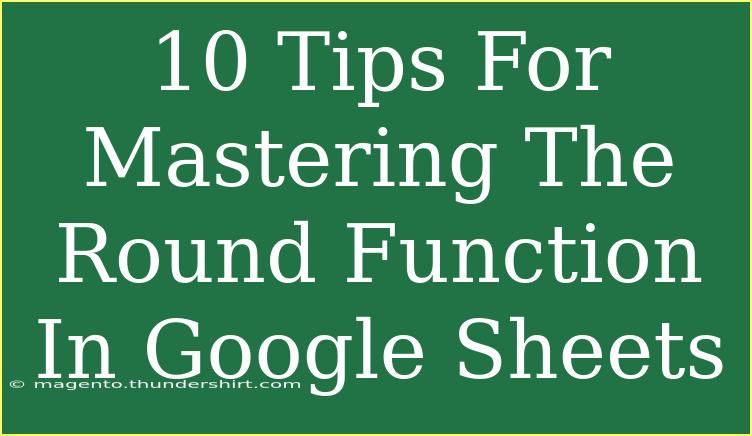 10 Tips For Mastering The Round Function In Google Sheets