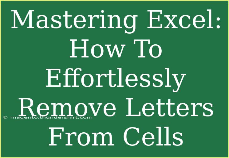 Mastering Excel: How To Effortlessly Remove Letters From Cells