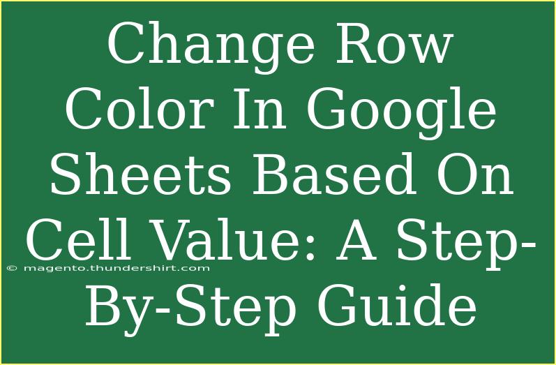 Change Row Color In Google Sheets Based On Cell Value: A Step-By-Step Guide