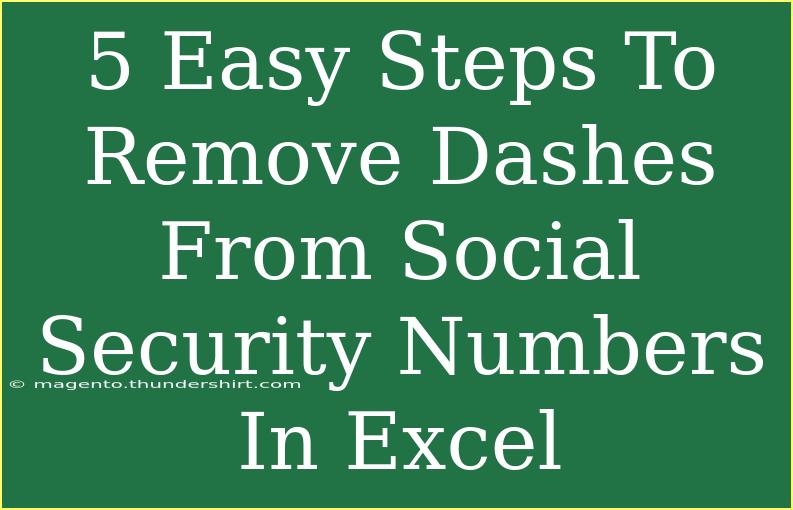 5 Easy Steps To Remove Dashes From Social Security Numbers In Excel