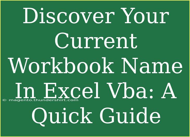 Discover Your Current Workbook Name In Excel Vba: A Quick Guide