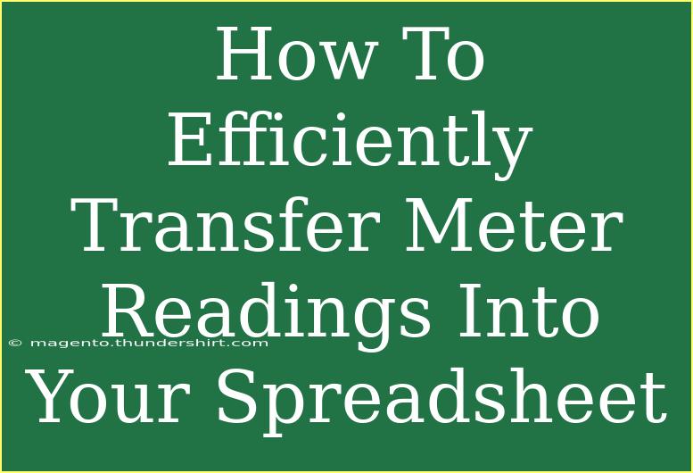 How To Efficiently Transfer Meter Readings Into Your Spreadsheet