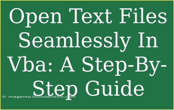 Open Text Files Seamlessly In Vba: A Step-By-Step Guide