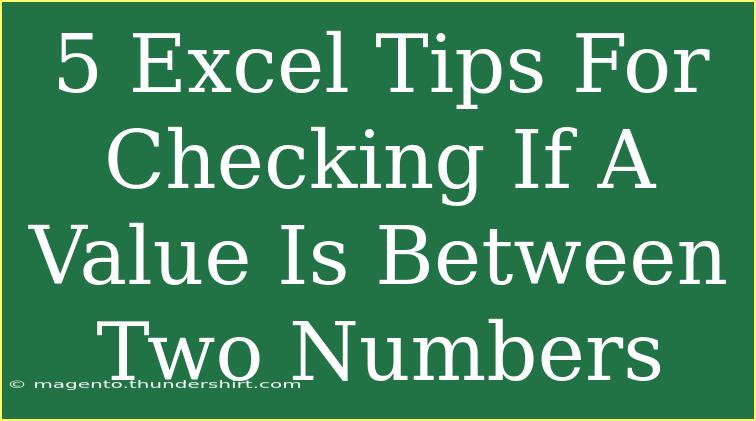 5 Excel Tips For Checking If A Value Is Between Two Numbers