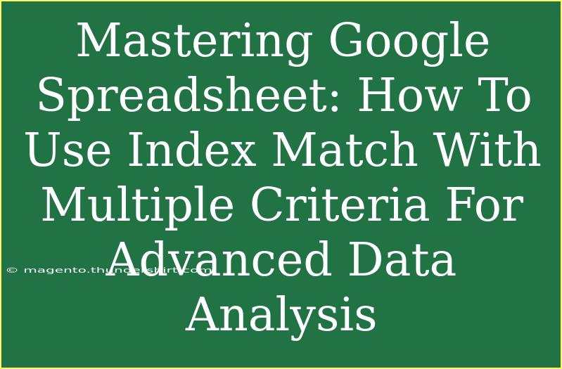 Mastering Google Spreadsheet: How To Use Index Match With Multiple Criteria For Advanced Data Analysis