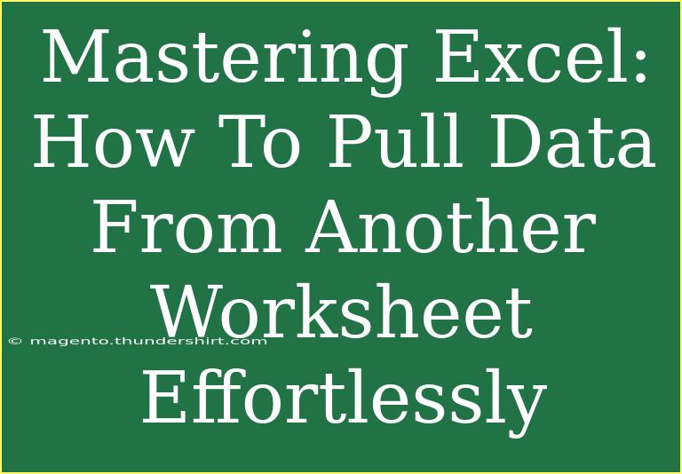 Mastering Excel: How To Pull Data From Another Worksheet Effortlessly