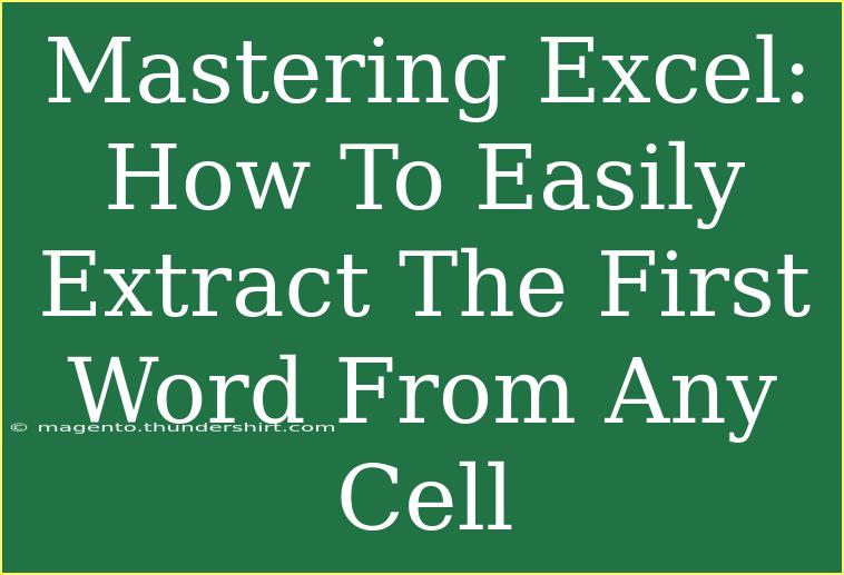 Mastering Excel: How To Easily Extract The First Word From Any Cell