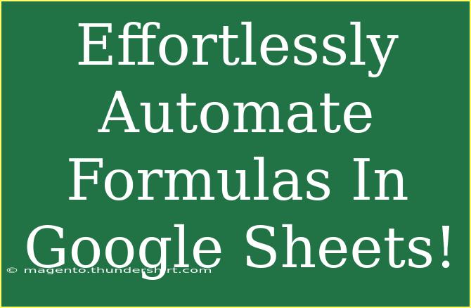 Effortlessly Automate Formulas In Google Sheets!