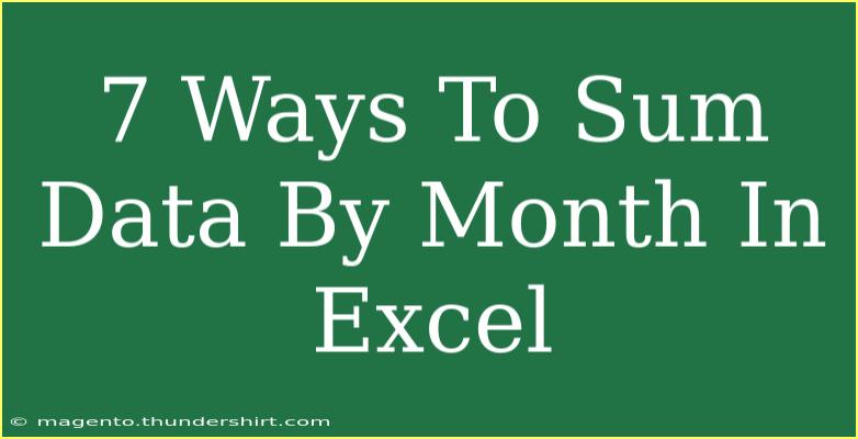 7 Ways To Sum Data By Month In Excel