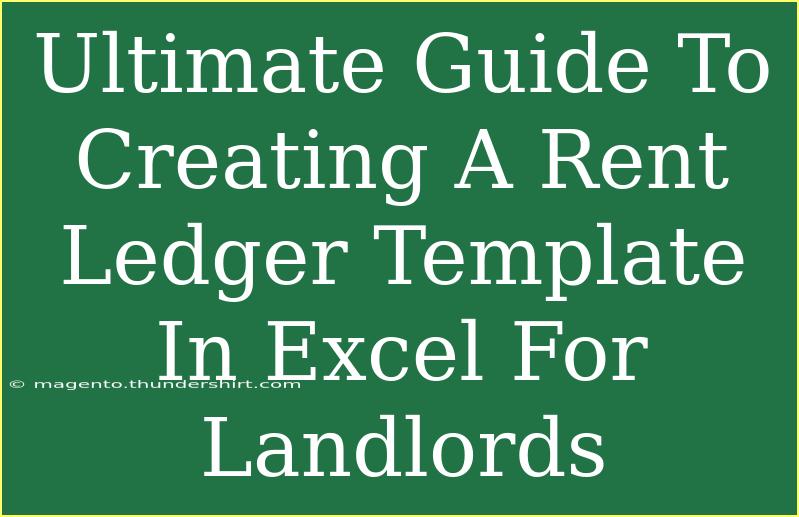 Ultimate Guide To Creating A Rent Ledger Template In Excel For Landlords