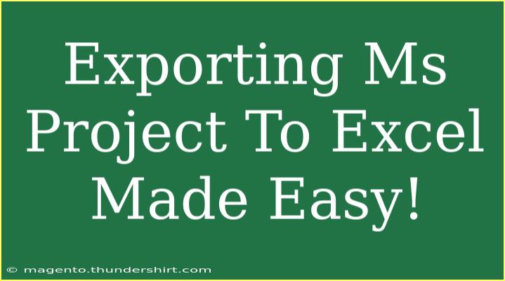 Exporting Ms Project To Excel Made Easy!