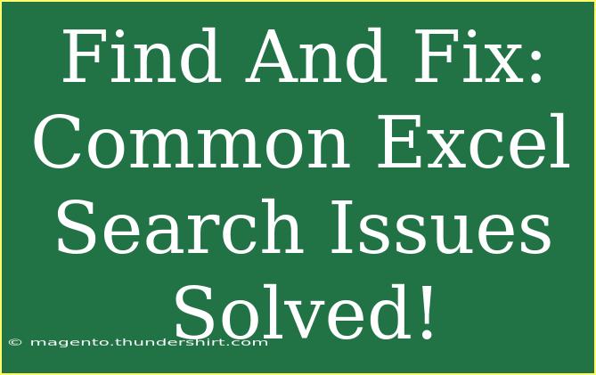 Find And Fix: Common Excel Search Issues Solved!