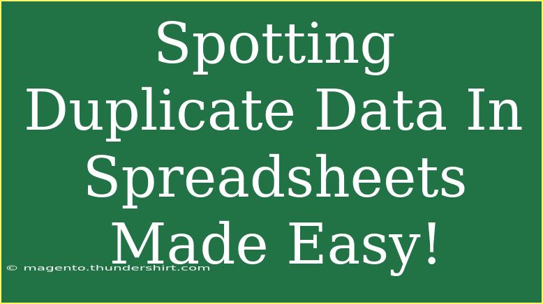 Spotting Duplicate Data In Spreadsheets Made Easy!