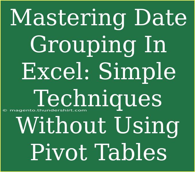 Mastering Date Grouping In Excel: Simple Techniques Without Using Pivot Tables