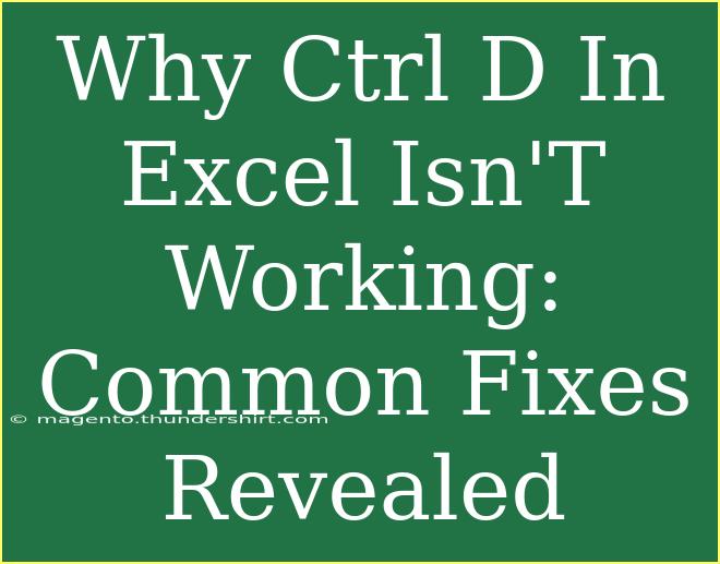 Why Ctrl D In Excel Isn'T Working: Common Fixes Revealed