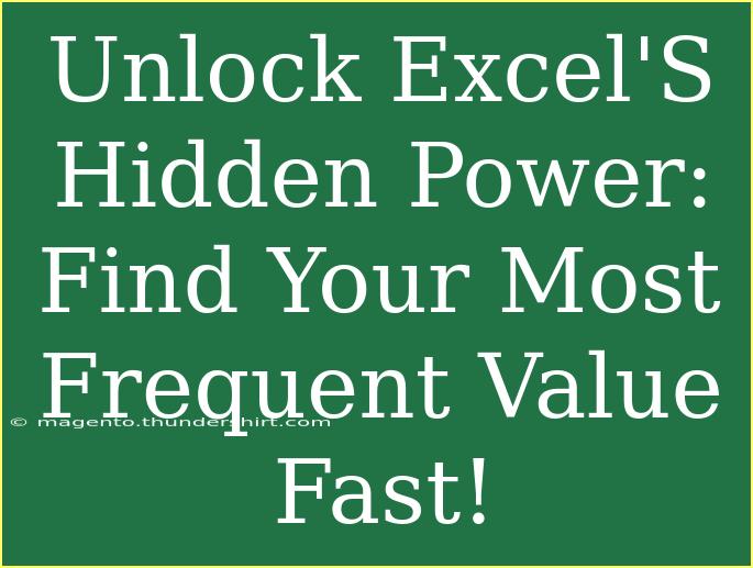 Unlock Excel'S Hidden Power: Find Your Most Frequent Value Fast!