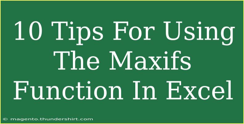 10 Tips For Using The Maxifs Function In Excel